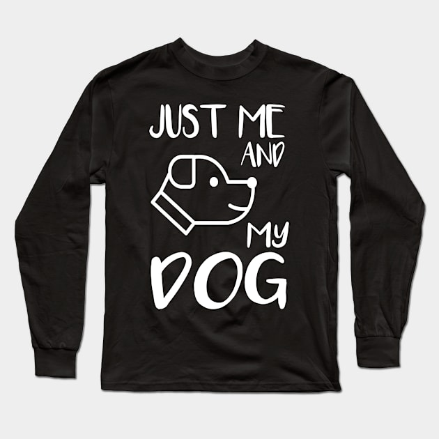 Just me and my dog Long Sleeve T-Shirt by Just Simple and Awesome